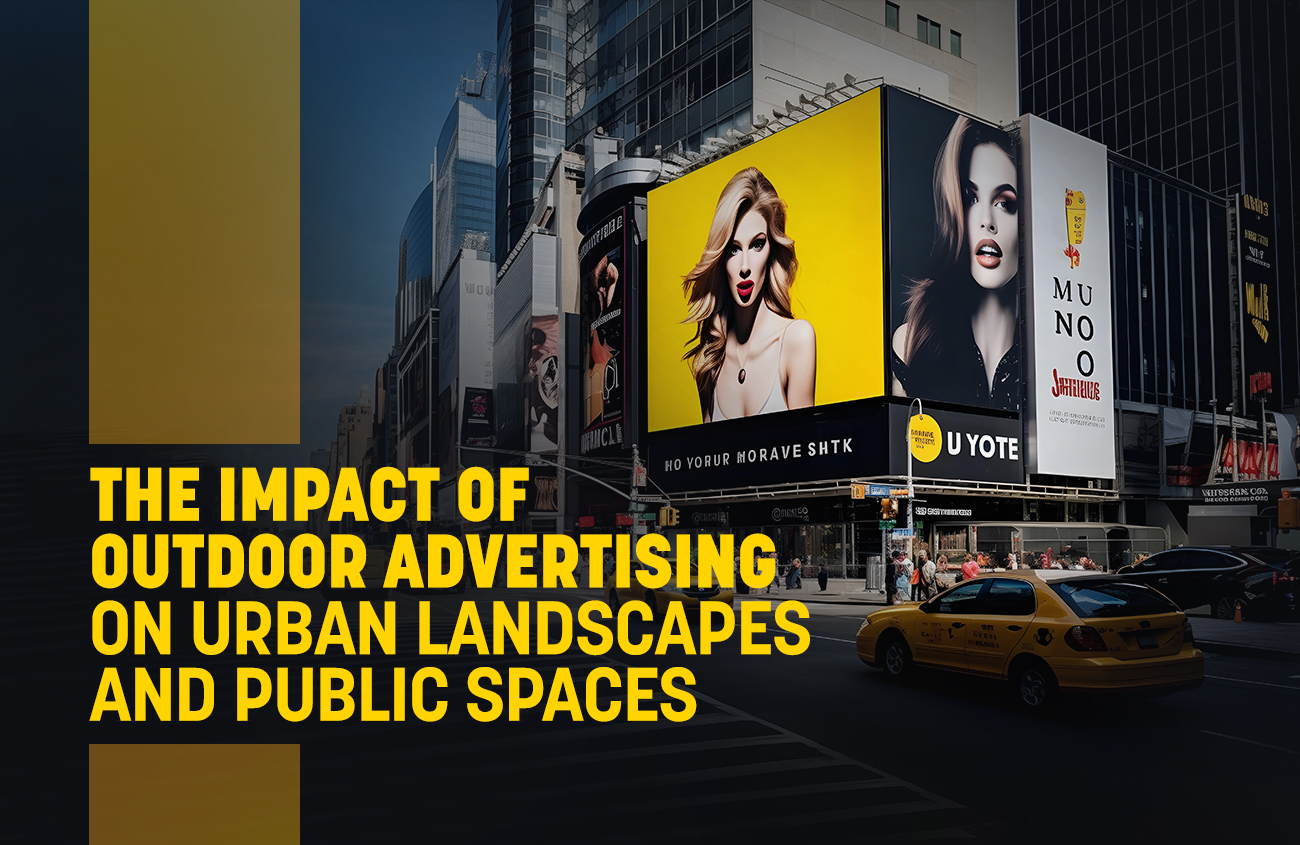 The Impact of Outdoor Advertising on Urban Landscapes and Public Spaces