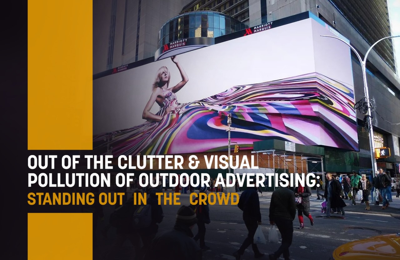 Getting Out of the Clutter & Visual Pollution of Outdoor Advertising: Standing Out in the Crowd