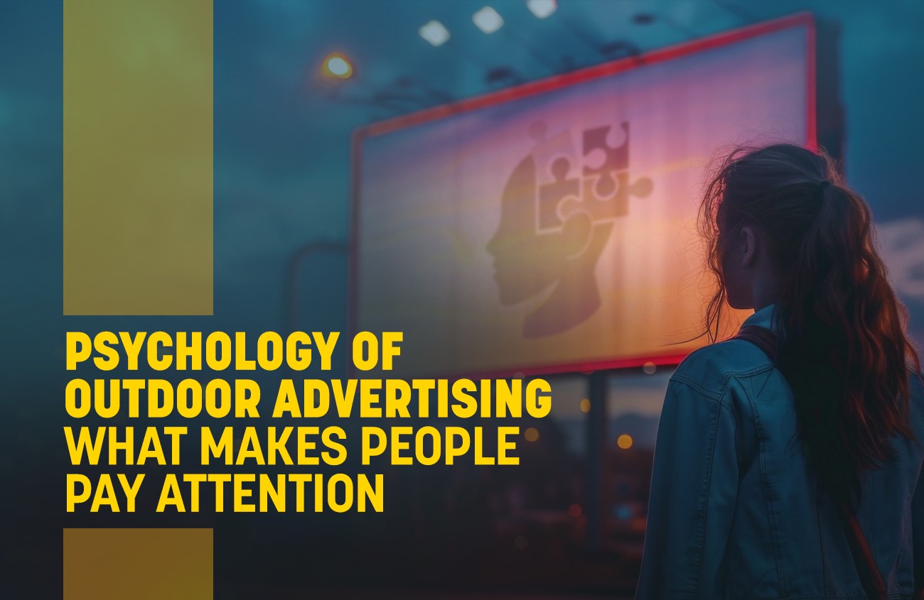 Psychology of Outdoor Advertising: What Makes People Pay Attention