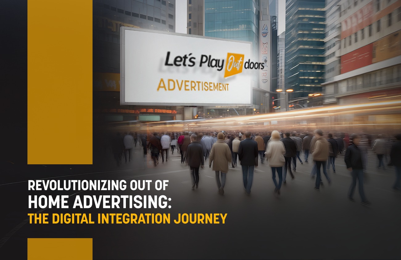 Revolutionizing Out of Home Advertising: The Digital Integration Journey
