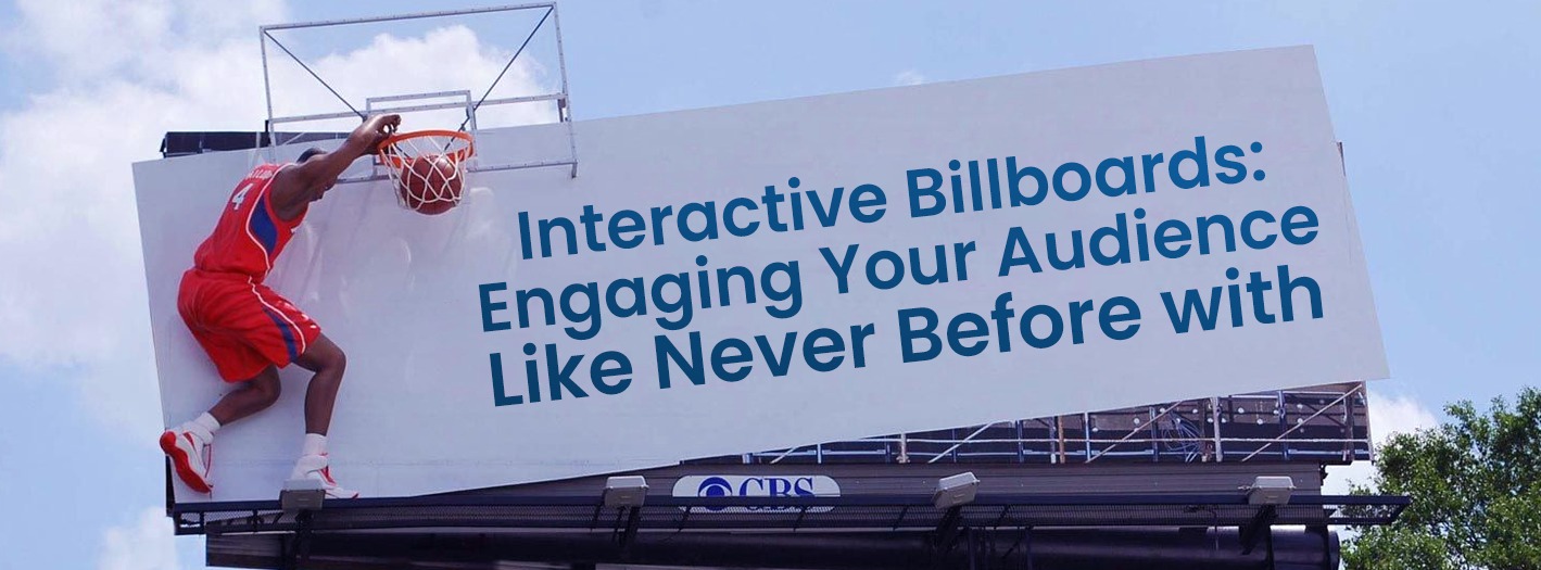 Interactive Billboards - Engaging Your Audience Like Never
