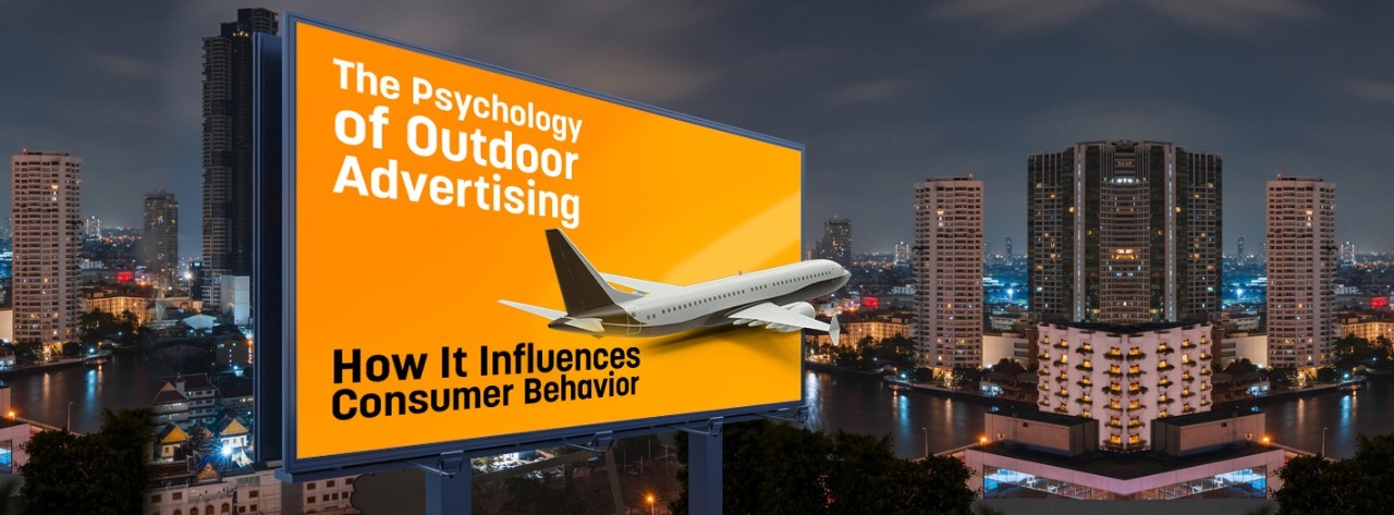 The Psychology of Outdoor Advertising: How It Influences Consumer Behavior